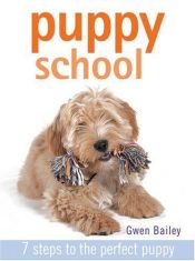 book cover of Puppy School: 7 Steps to the Perfect Puppy by Gwen Bailey