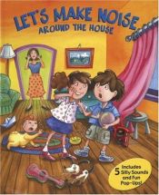 book cover of Let's Make Noise Around the House (Marcela Cabrera) by Lisa Rojany Buccieri|Marcela Cabrera