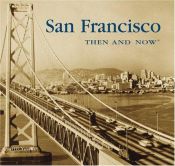 book cover of San Francisco Then & Now (Then & Now Series) by Bill Yenne