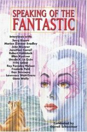 book cover of Speaking of the Fantastic: Interviews with Classic Science Fiction and Fantasy Authors by Darrell Schweitzer