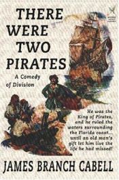 book cover of There Were Two Pirates: A Comedy of Division by James Branch Cabell