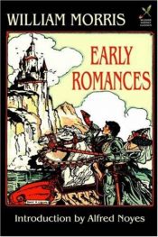 book cover of Early romances of William Morris in prose and verse by Вилијам Морис