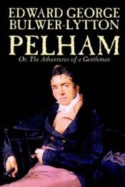 book cover of Pelham avventure di un gentiluomo (titolo originale Pelham The Adventures of a Gentleman) by Edward Bulwer-Lytton