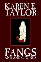 book cover of Fangs and Angel Wings by Karen E. Taylor