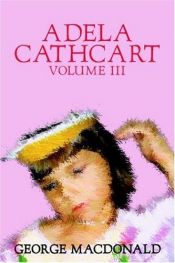 book cover of Adela Cathcart, Volume III by Джордж Макдональд