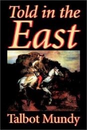 book cover of Told in the East by Talbot Mundy