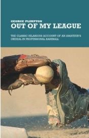 book cover of Out of My League by George Plimpton