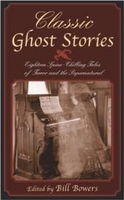 book cover of Classic ghost stories : eighteen spine-chilling tales of terror and the supernatural by Various