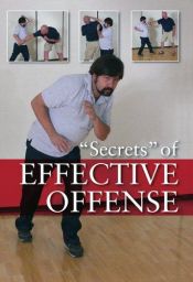 book cover of "Secrets" of Effective Offense: Survival Strategies for Self-Defense, Martial Arts, and Law Enforcement by Marc Animal MacYoung