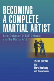 book cover of Becoming a complete martial artist : error detection in self-defense and the martial arts by Marc Animal MacYoung