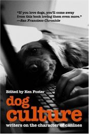 book cover of Dog Culture: Writers on the Character of Canines by Ken Foster