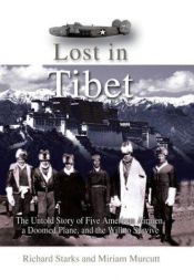 book cover of Lost in Tibet: the Untold Story of Five American Airmen, a Doomed Plane, and the Will to Survive by Richard Starks