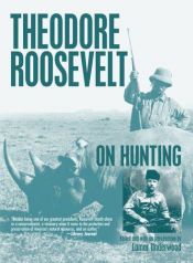 book cover of Theodore Roosevelt on Hunting (On) by Lamar Underwood
