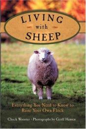 book cover of Living with Sheep: Everything You Need to Know to Raise Your Own Flock by Geoff Hansen