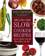 book cover of 200 Low-Carb Slow Cooker Recipes by Dana Carpender