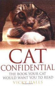 book cover of Cat Confidential: the Book Your Cat Would Want You to Read by Vicky Halls