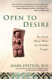 book cover of Open to Desire : The Truth About What the Buddha Taught by Mark Epstein