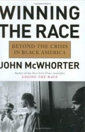 book cover of Winning the Race: Beyond the Crisis in Black America by Джон Макуортер