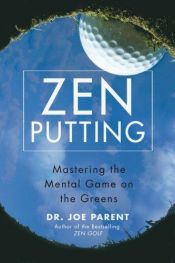 book cover of Zen Putting: Mastering the Mental Game on the Greens by Joseph Parent