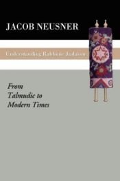 book cover of Understanding Rabbinic Judaism: From Talmudic to Modern Times by Jacob Neusner