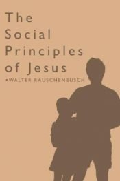 book cover of The Social Principles Of Jesus by Walter Rauschenbusch