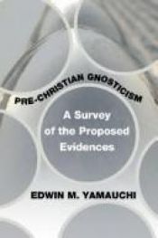 book cover of Pre-Christian Gnosticism: A Survey of the Proposed Evidences by Edwin M. Yamauchi