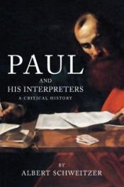 book cover of Paul and his interpreters by Алберт Швайцер