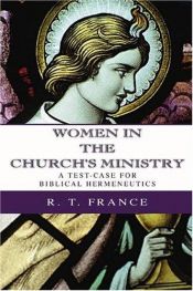 book cover of Women in the church's ministry : a test-case for biblical hermeneutics by R. T. France