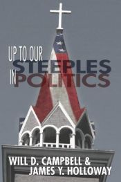 book cover of Up to our steeples in politics by Will D. Campbell