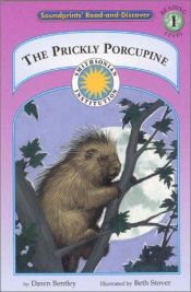 book cover of The Prickly Porcupine (Soundprints' Read-and Discover. Reading Level 1) by Dawn Bentley