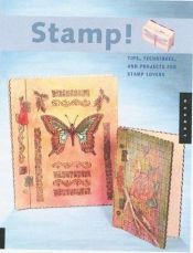 book cover of Stamp!: Tips, Techniques, and Projects for Stamp Lovers by Sharilyn Miller