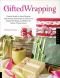 Gifted Wrapping: Creative Wraps and Ribbons for Every Occasion Step-by-Step Instructions for Stylish and Elegant Gift Wr