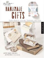 book cover of Handmade gifts : stylish ideas for journals, stationery, and more by Jennifer Francis Bitto