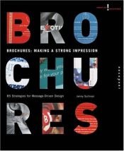 book cover of Brochures: Making a Strong Impression: 85 Strategies for Message-Driven Design (Creative Solutions) by Jenny Sullivan