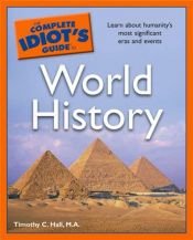 book cover of The Complete Idiot's Guide to World History by Timothy C. Hall