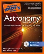 book cover of The Complete Idiot's Guide to Astronomy, 4th Edition (Complete Idiot's Guide to) by Ph.D. Pree, Christopher De