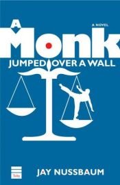 book cover of A Monk Jumped Over a Wall by Jay Nussbaum