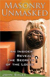 book cover of Masonry Unmasked: An Insider Reveals the Secrets of the Lodge by John Salza