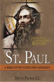 book cover of St. Paul: Jubilee Year of the Apostle Paul Edition: A Bible Study for Catholics by Mitch Pacwa