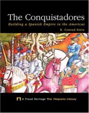 book cover of The conquistadores : building a Spanish empire in the Americas by Conrad Stein