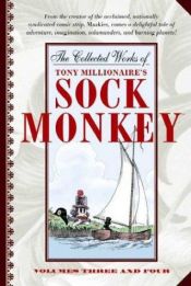 book cover of Sock Monkey 3 and 4: The Collected Works of Tony Millionaire's Sock Monkey by Tony Millionaire