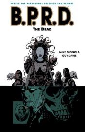 book cover of B.P.R.D.: The Dead [w by Mike Mignola