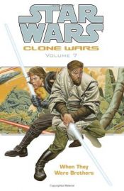 book cover of When They Were Brothers (Star Wars: Clone Wars, Vol. 7) by W. Haden Blackman