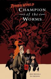 book cover of Zombieworld: Champion Of The Worms by Mike Mignola