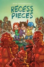 book cover of Recess Pieces by Bob Fingerman