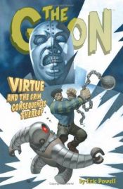 book cover of Goon: Virtue and the Grim Consequences Thereof v. 4 by Eric Powell