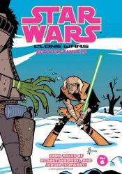 book cover of Star Wars: Clone Wars Adventures, Vol. 6 by W. Haden Blackman