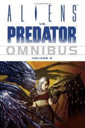 book cover of Aliens Vs. Predator Omnibus, Vol. 2 by Various