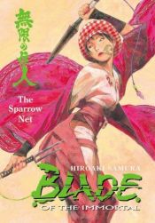 book cover of Blade of the Immortal, BookX 18: The Sparrow Net by Хироаки Самура