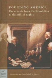 book cover of Founding America: Documents from the Revolution to the Bill of Rights by Various